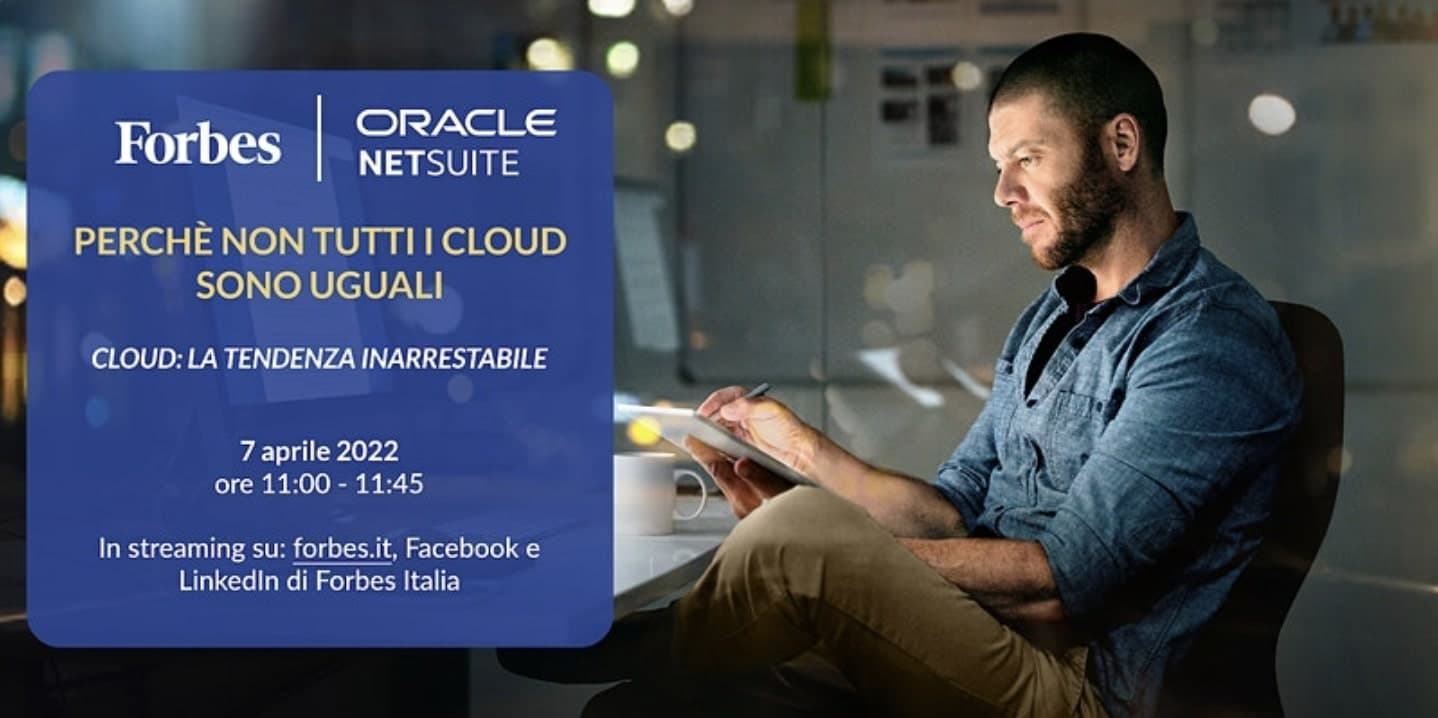 Perché non tutti i cloud sono uguali: domani alle 11 l'evento di Oracle NetSuite e Forbes Italia