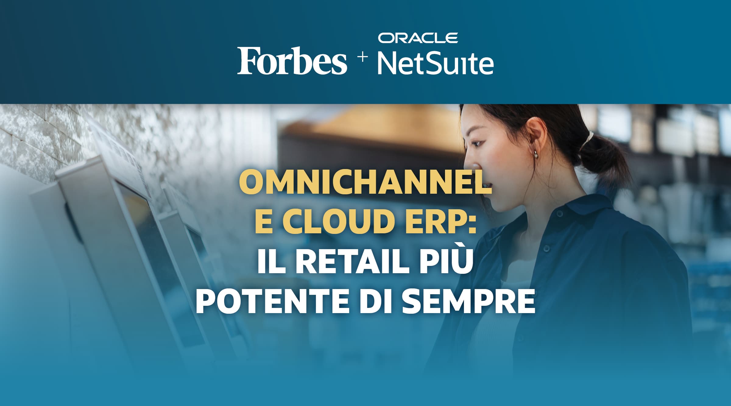 Rivivi il webinar "Omnichannel e Cloud ERP: il Retail più potente di sempre"
