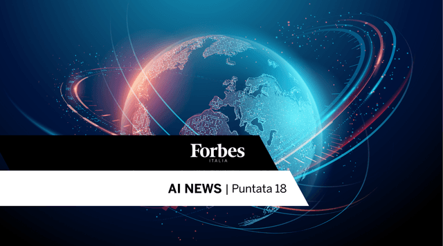 La Diciottesima Puntata di Forbes AI News, il telegiornale realizzato interamente con l'AI