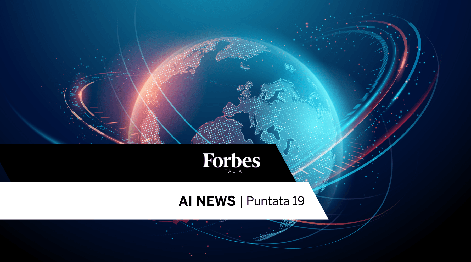 La Diciannovesima Puntata di Forbes AI News, il telegiornale realizzato interamente con l’AI