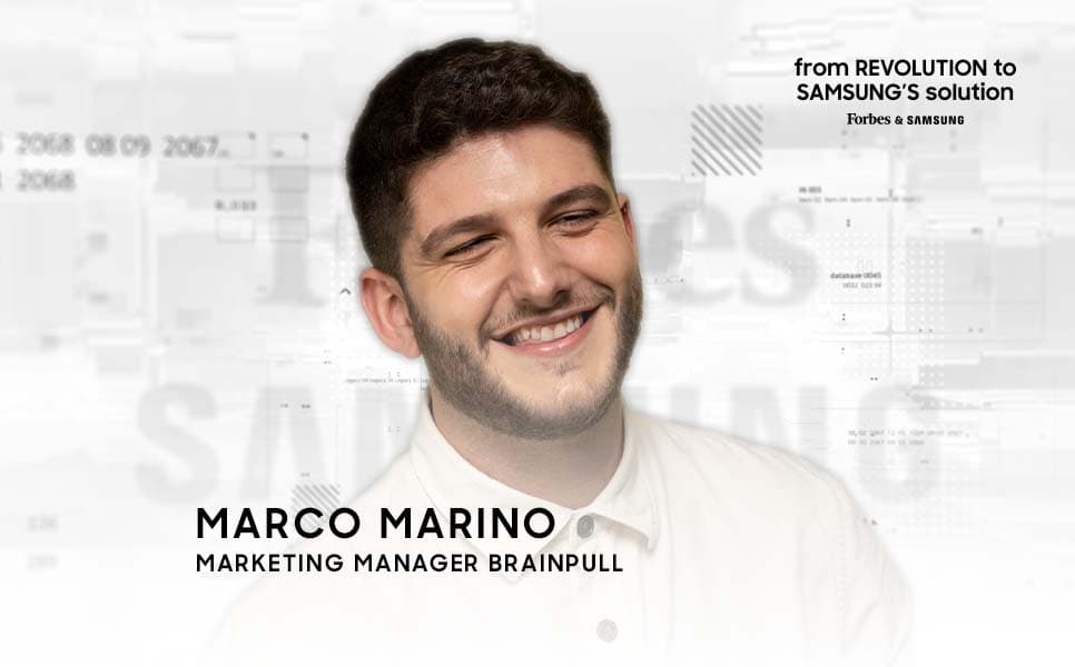 From Revolution to Samsung's Evolution – Ep.3: Marco Marino, Marketing Manager di Brainpull