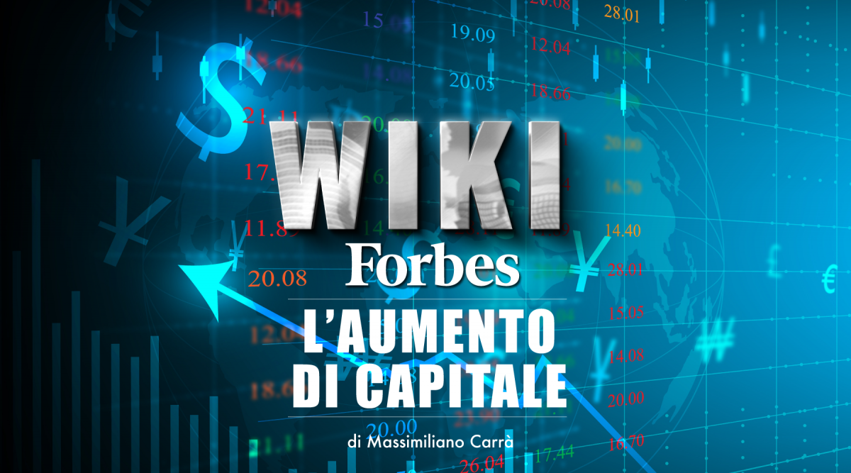 Wiki Forbes: “L’aumento di capitale”